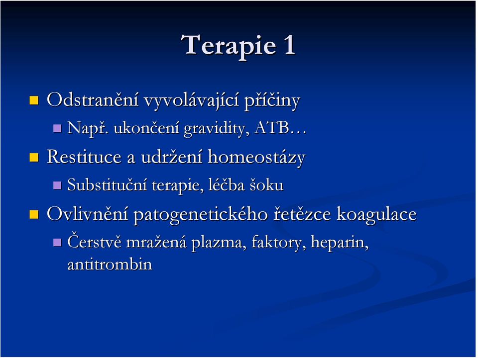 homeostázy Substituční terapie, léčba l šoku Ovlivnění