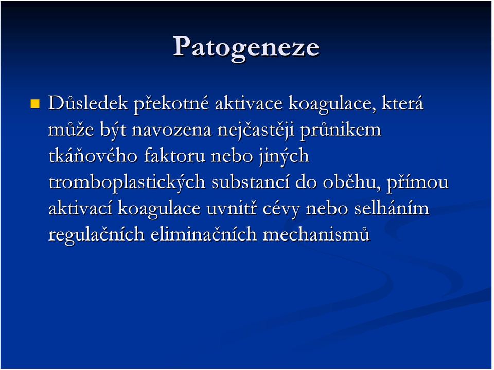 jiných tromboplastických substancí do oběhu, přímou p aktivací