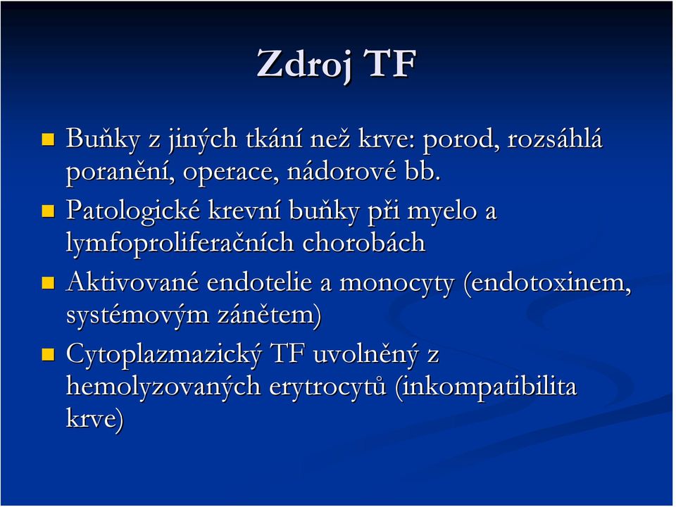 Patologické krevní buňky při p myelo a lymfoproliferačních chorobách Aktivované