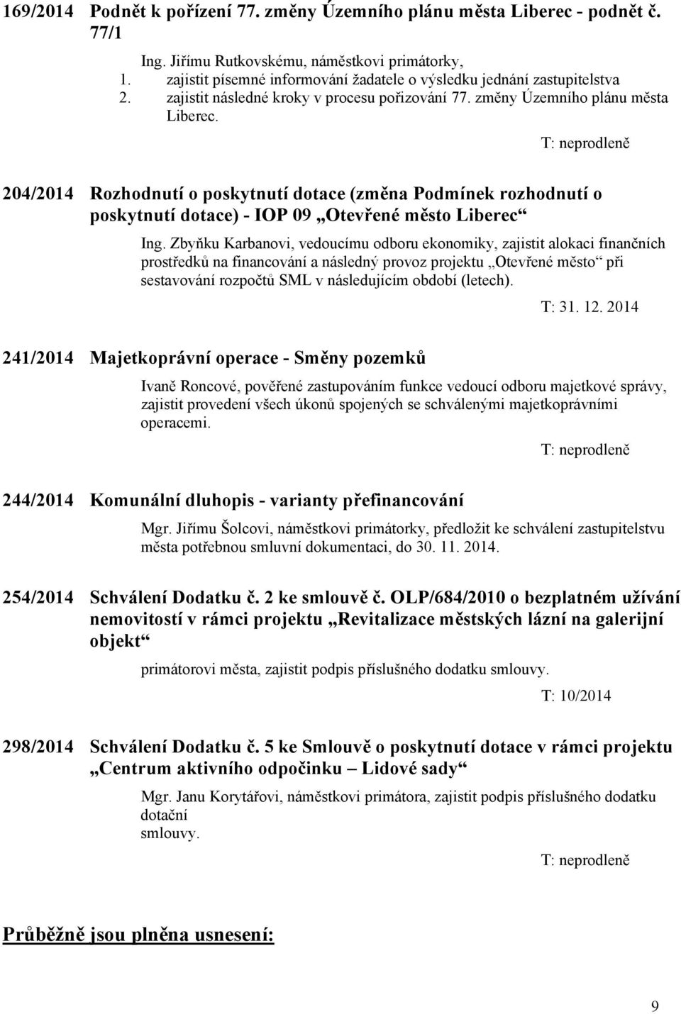 204/2014 Rozhodnutí o poskytnutí dotace (změna Podmínek rozhodnutí o poskytnutí dotace) - IOP 09 Otevřené město Liberec Ing.