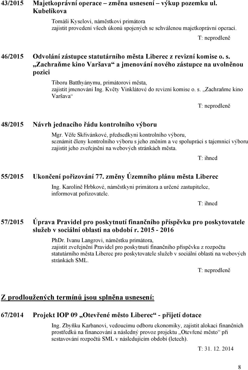 Květy Vinklátové do revizní komise o. s. Zachraňme kino Varšava 48/2015 Návrh jednacího řádu kontrolního výboru Mgr.