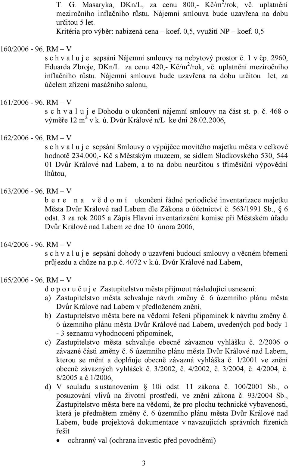 uplatnění meziročního inflačního růstu. Nájemní smlouva bude uzavřena na dobu určitou let, za účelem zřízení masážního salonu, 161/2006-96.