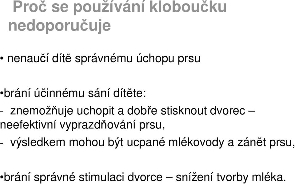 dvorec neefektivní vyprazd ování prsu, - výsledkem mohou být ucpané