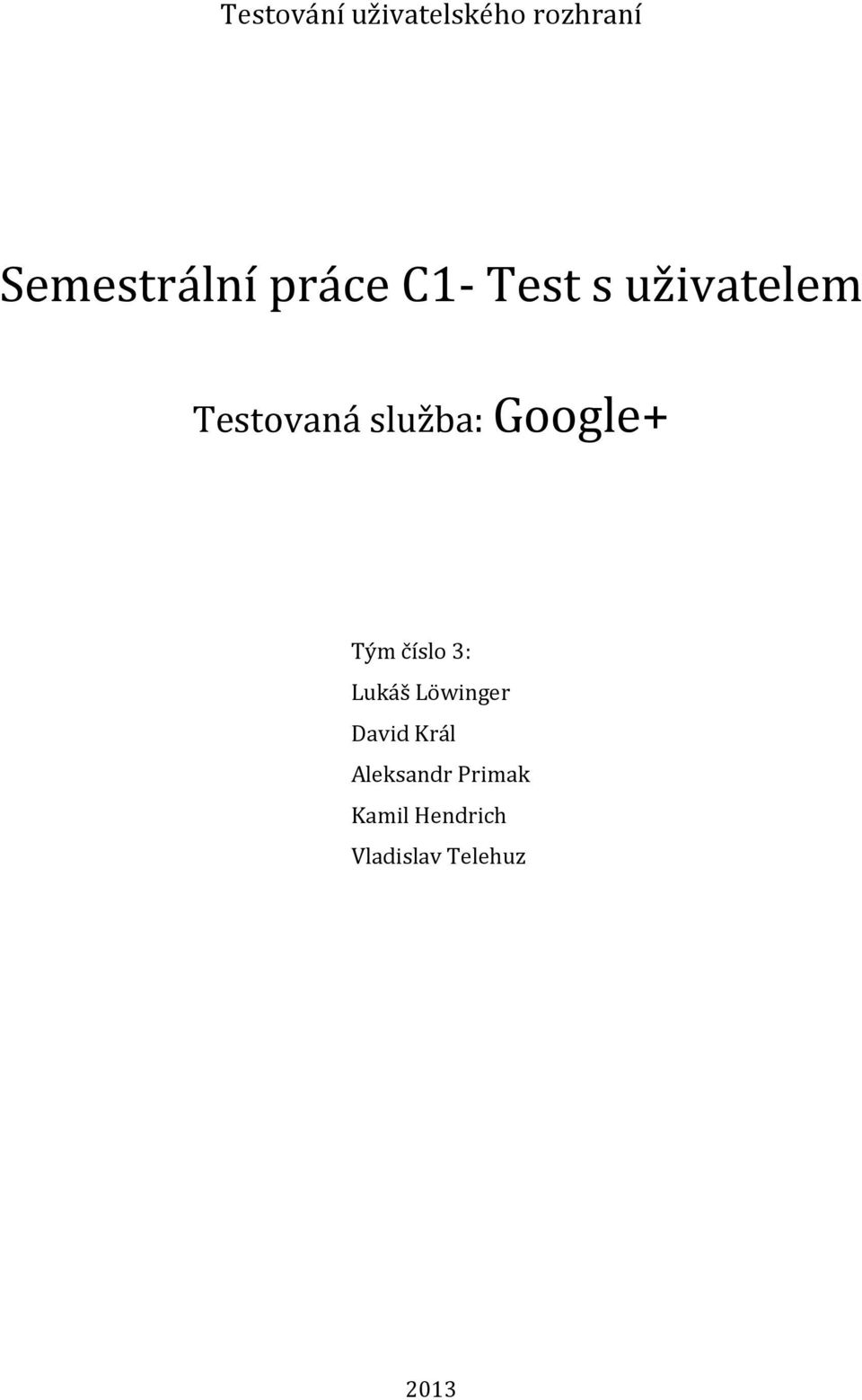 Google+ Tým číslo 3: Lukáš Löwinger David Král