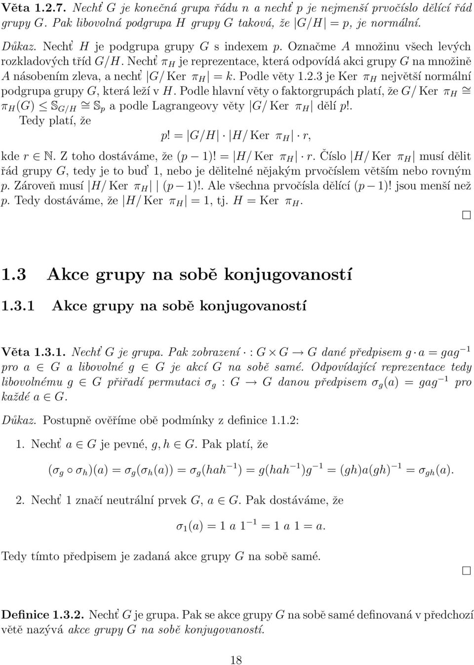 Necht π H je reprezentace, která odpovídá akci grupy G na množině A násobením zleva, a necht G/ Ker π H = k. Podle věty 1.2.3 je Ker π H největší normální podgrupa grupy G, která leží v H.