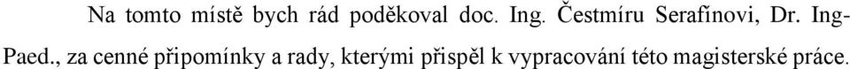 , za cenné připomínky a rady, kterými