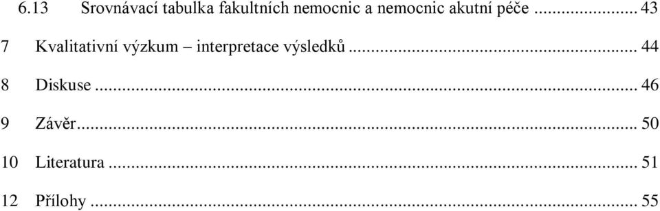 .. 43 7 Kvalitativní výzkum interpretace výsledků.