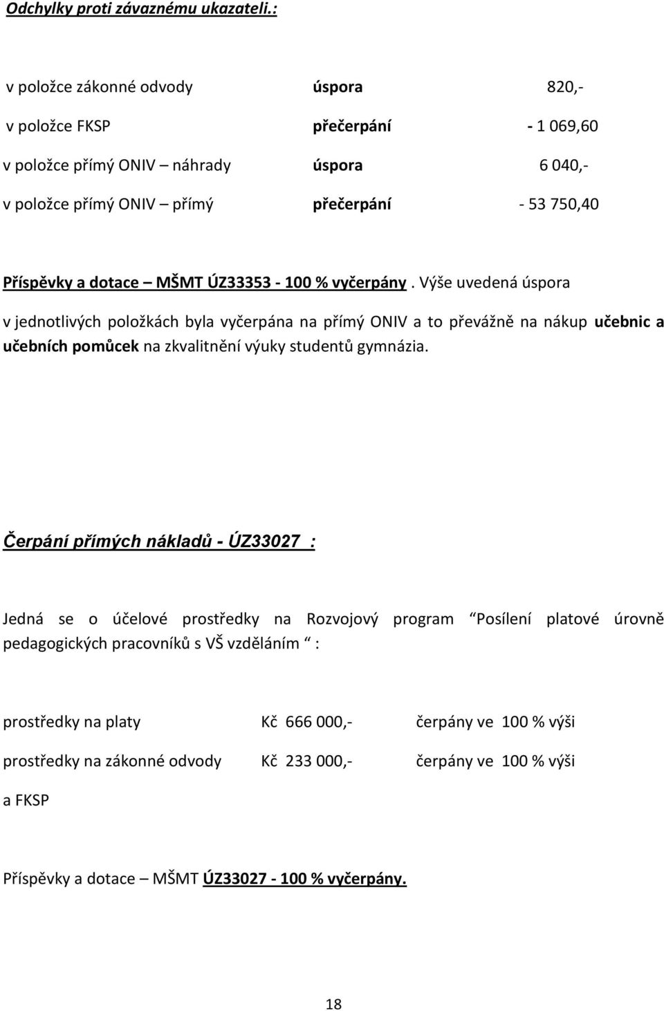 dotace MŠMT ÚZ33353-100 % vyčerpány.