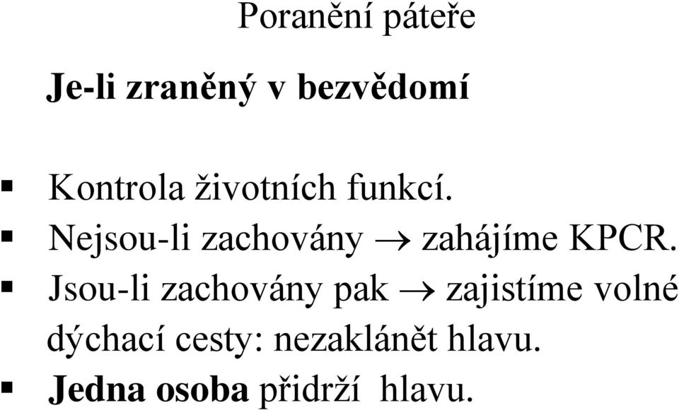 Nejsou-li zachovány zahájíme KPCR.