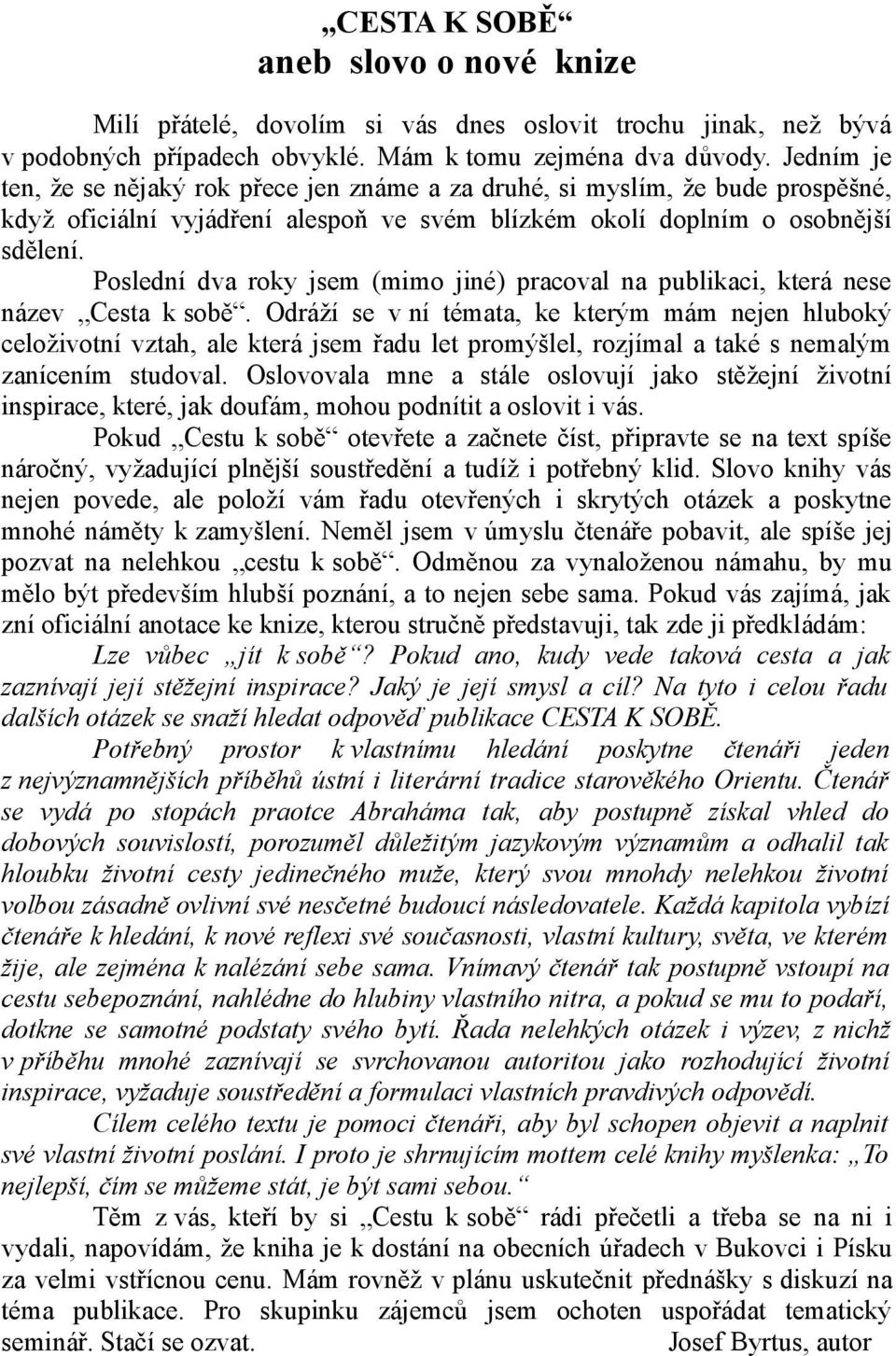 Poslední dva roky jsem (mimo jiné) pracoval na publikaci, která nese název Cesta k sobě.