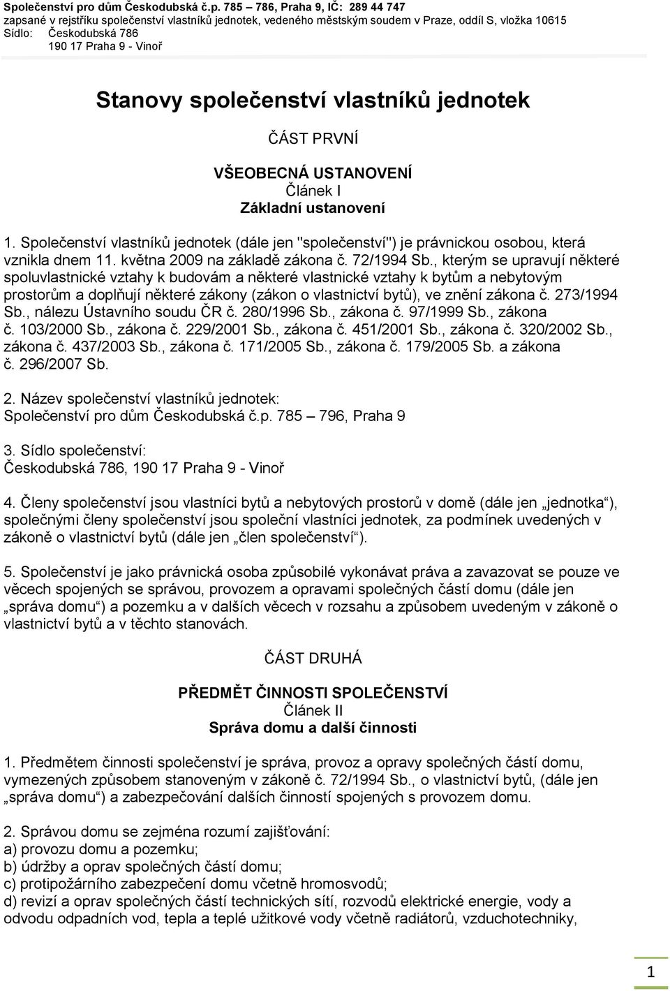 , kterým se upravují některé spoluvlastnické vztahy k budovám a některé vlastnické vztahy k bytům a nebytovým prostorům a doplňují některé zákony (zákon o vlastnictví bytů), ve znění zákona č.