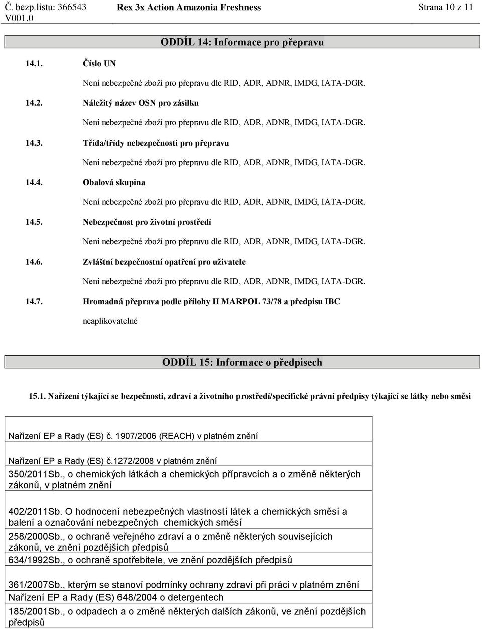 Hromadná přeprava podle přílohy II MARPOL 73/78 a předpisu IBC neaplikovatelné ODDÍL 15