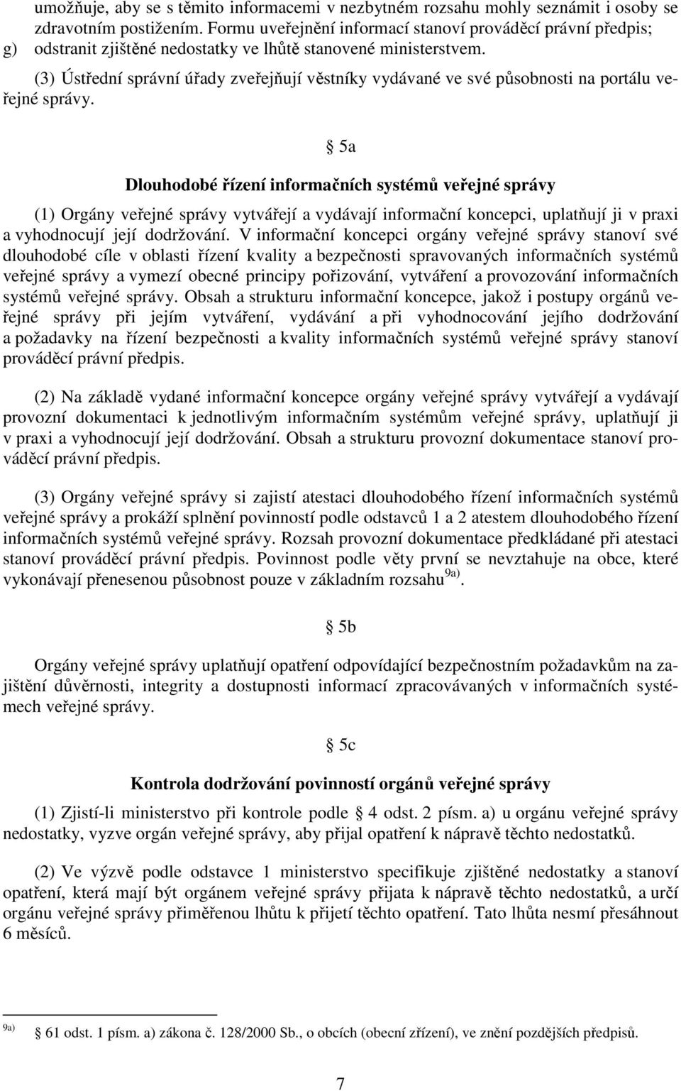 (3) Ústřední správní úřady zveřejňují věstníky vydávané ve své působnosti na portálu veřejné správy.