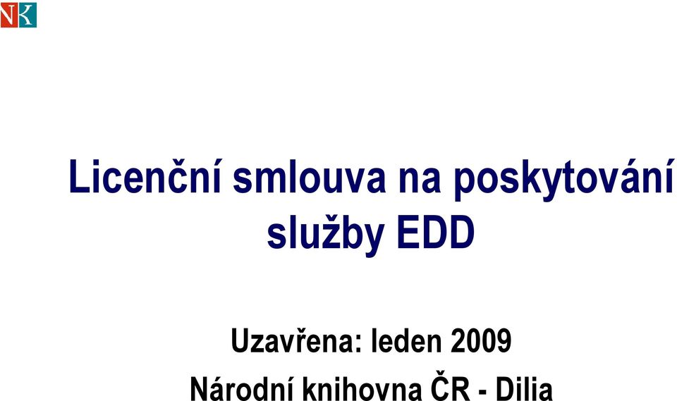 Uzavřena: leden 2009