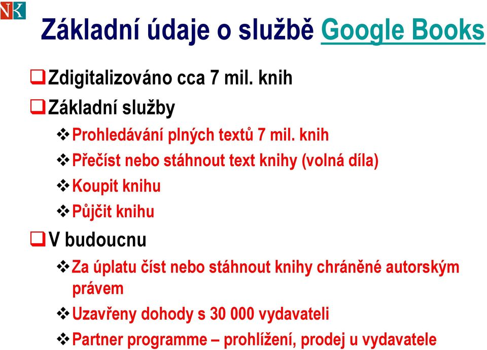 knih Přečíst nebo stáhnout text knihy (volná díla) Koupit knihu Půjčit knihu V budoucnu