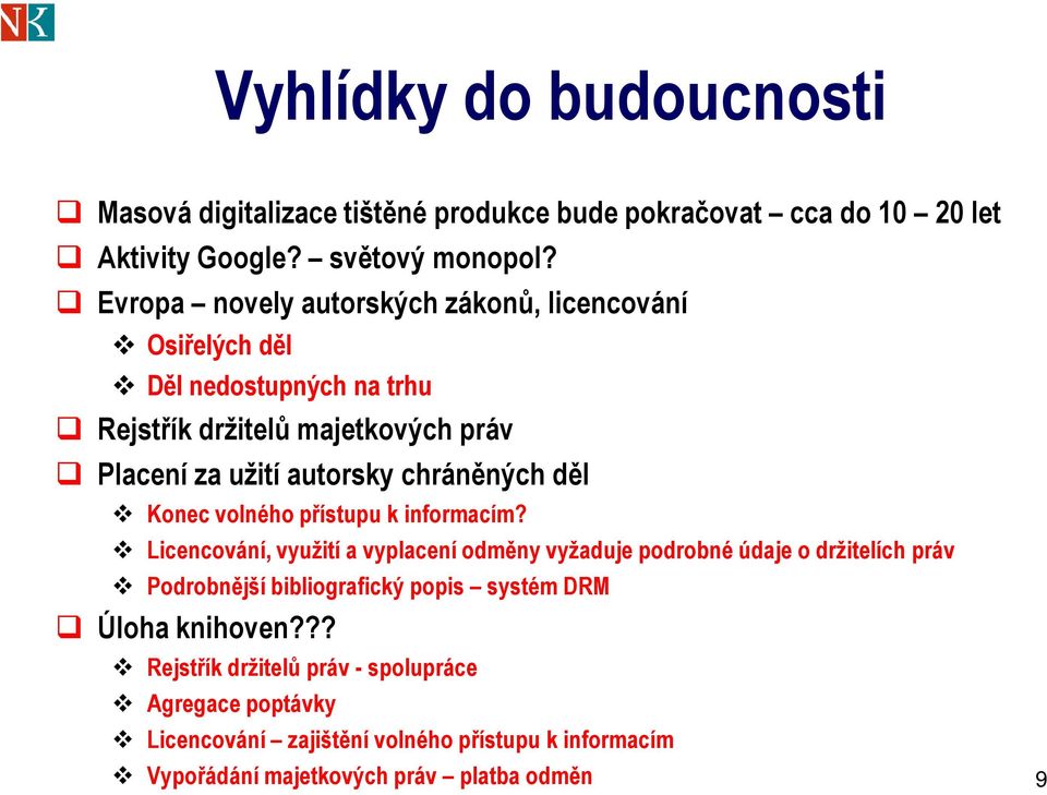 chráněných děl Konec volného přístupu k informacím?