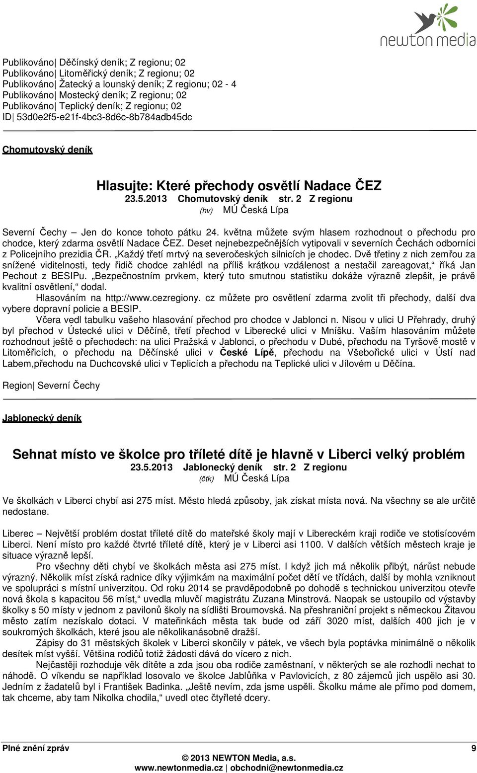 2 Z regionu (hv) Severní Čechy Jen do konce tohoto pátku 24. května můžete svým hlasem rozhodnout o přechodu pro chodce, který zdarma osvětlí Nadace ČEZ.