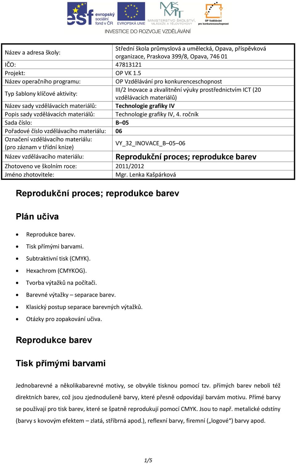 vzdělávacích materiálů: Technologie grafiky IV Popis sady vzdělávacích materiálů: Technologie grafiky IV, 4.