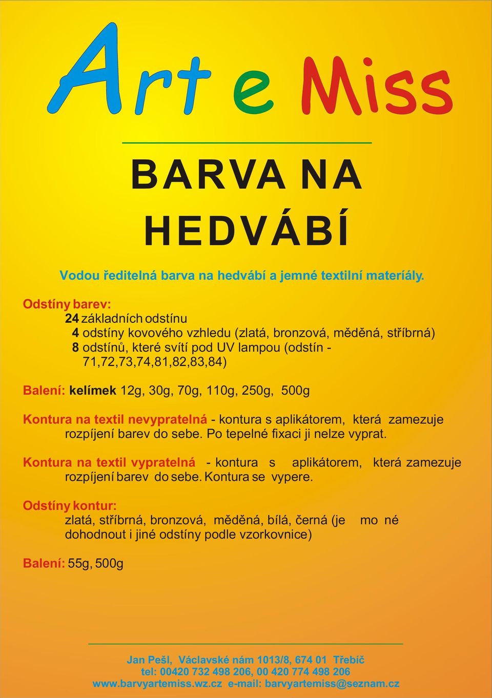 nevypratelná - kontura s aplikátorem, která zamezuje rozpíjení barev do sebe. Po tepelné fixaci ji nelze vyprat.