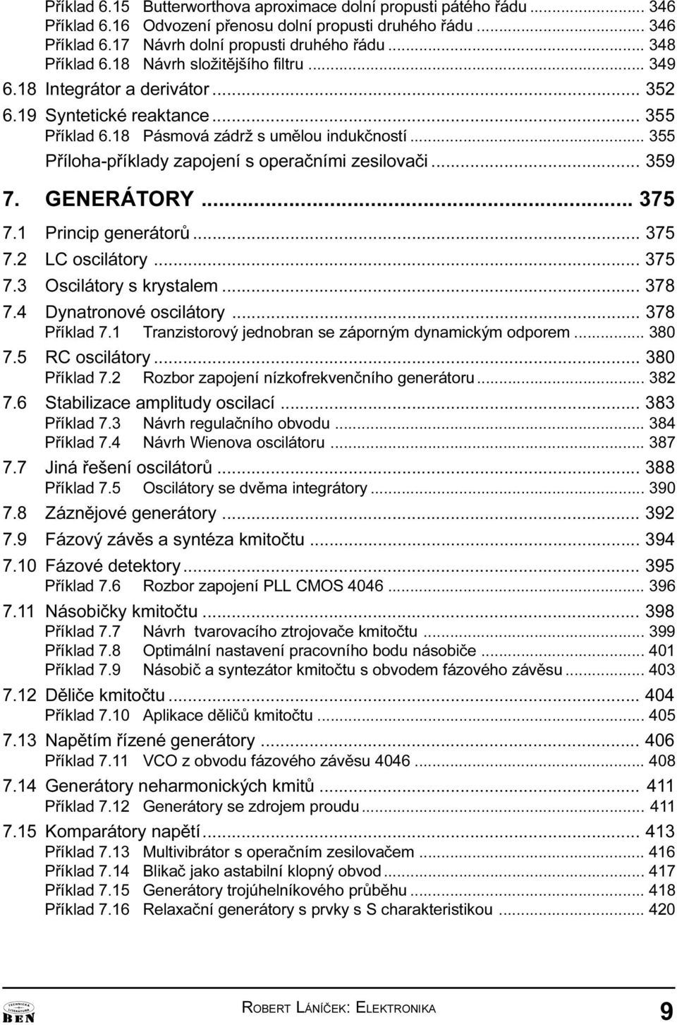 GENERÁTORY 375 7 1 Princip generátorù 375 7 2 LC oscilátory 375 7 3 Oscilátory s krystalem 378 7 4 Dynatronové oscilátory 378 Pøíklad 7 1 Tranzistorový jednobran se záporným dynamickým odporem 380 7