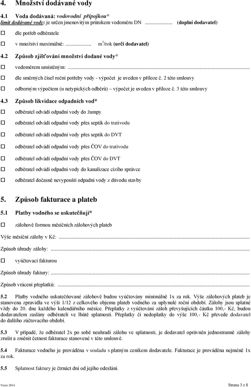 2 této smlouvy odborným výpočtem (u netypických odběrů) výpočet je uveden v příloze č. 3 této smlouvy 4.
