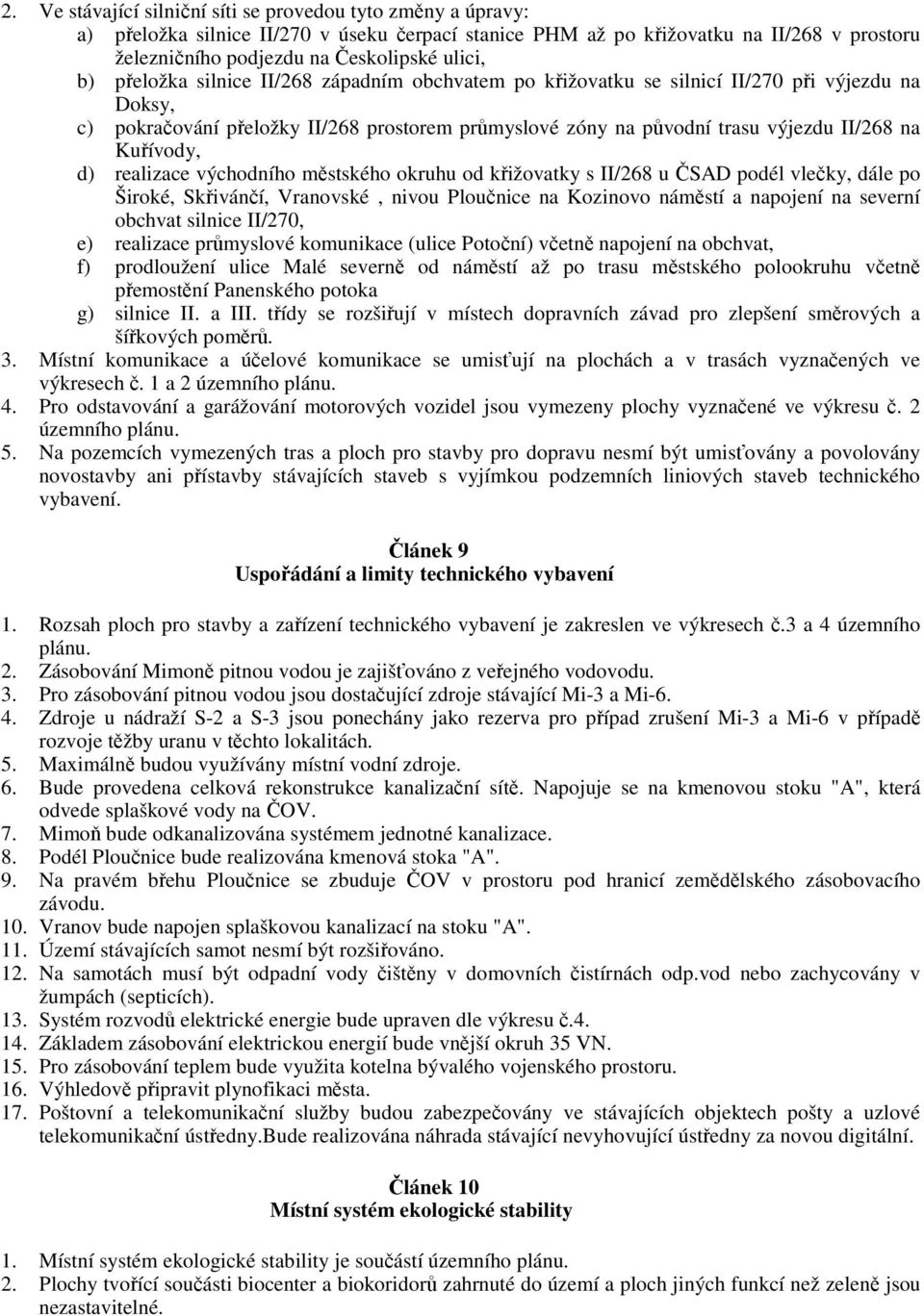 Kuřívody, d) realizace východního městského okruhu od křižovatky s II/268 u ČSAD podél vlečky, dále po Široké, Skřivánčí, Vranovské, nivou Ploučnice na Kozinovo náměstí a napojení na severní obchvat