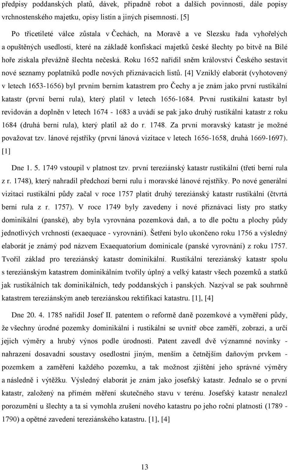 šlechta nečeská. Roku 1652 nařídil sněm království Českého sestavit nové seznamy poplatníků podle nových přiznávacích listů.