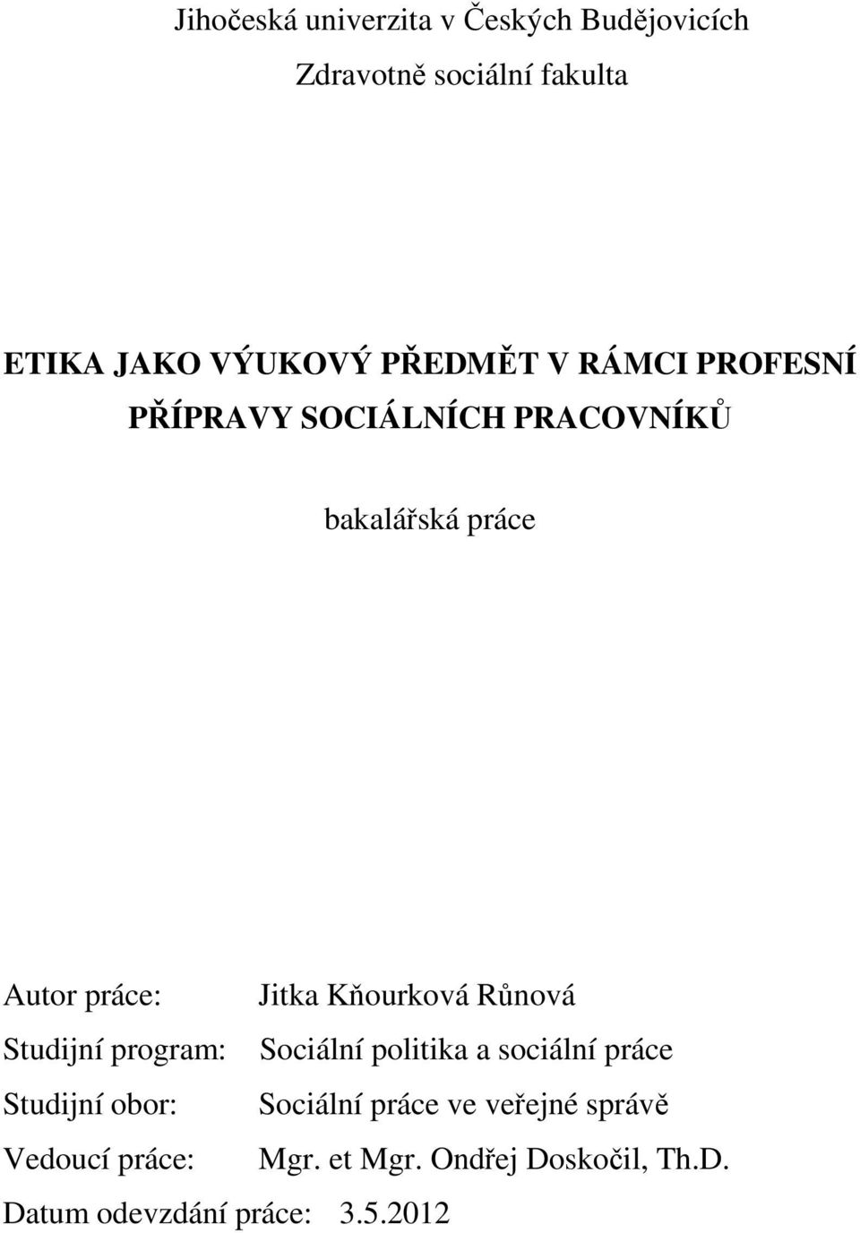 Kňourková Růnová Studijní program: Sociální politika a sociální práce Studijní obor: Sociální