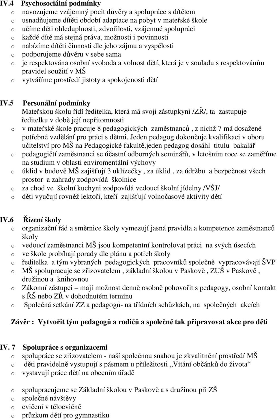 pravidel sužití v MŠ vytváříme prstředí jistty a spkjensti dětí IV.