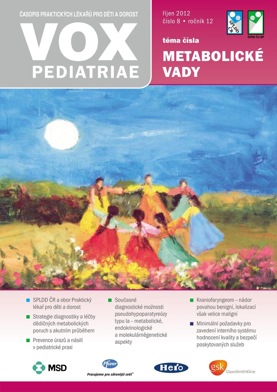 pseudohypoparatyreózy typu Ia metabolické, endokrinologické a molekulárněgenetické aspekty Kraniofaryngeom nádor povahou benigní,
