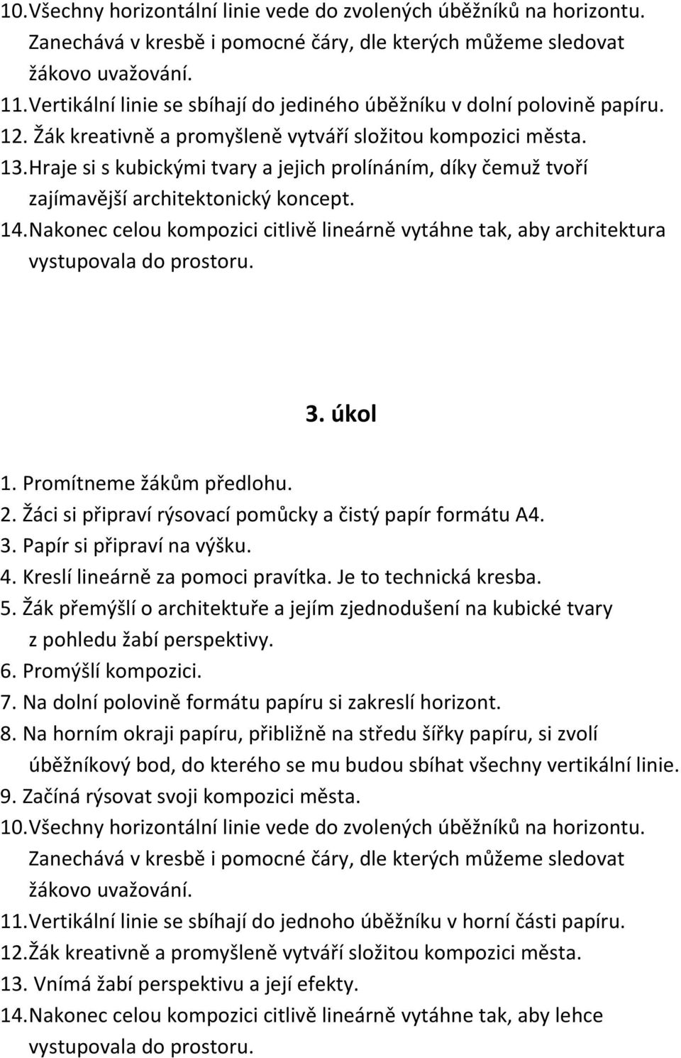 Hraje si s kubickými tvary a jejich prolínáním, díky čemuž tvoří zajímavější architektonický koncept. 14.