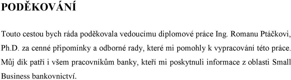 za cenné připomínky a odborné rady, které mi pomohly k vypracování této