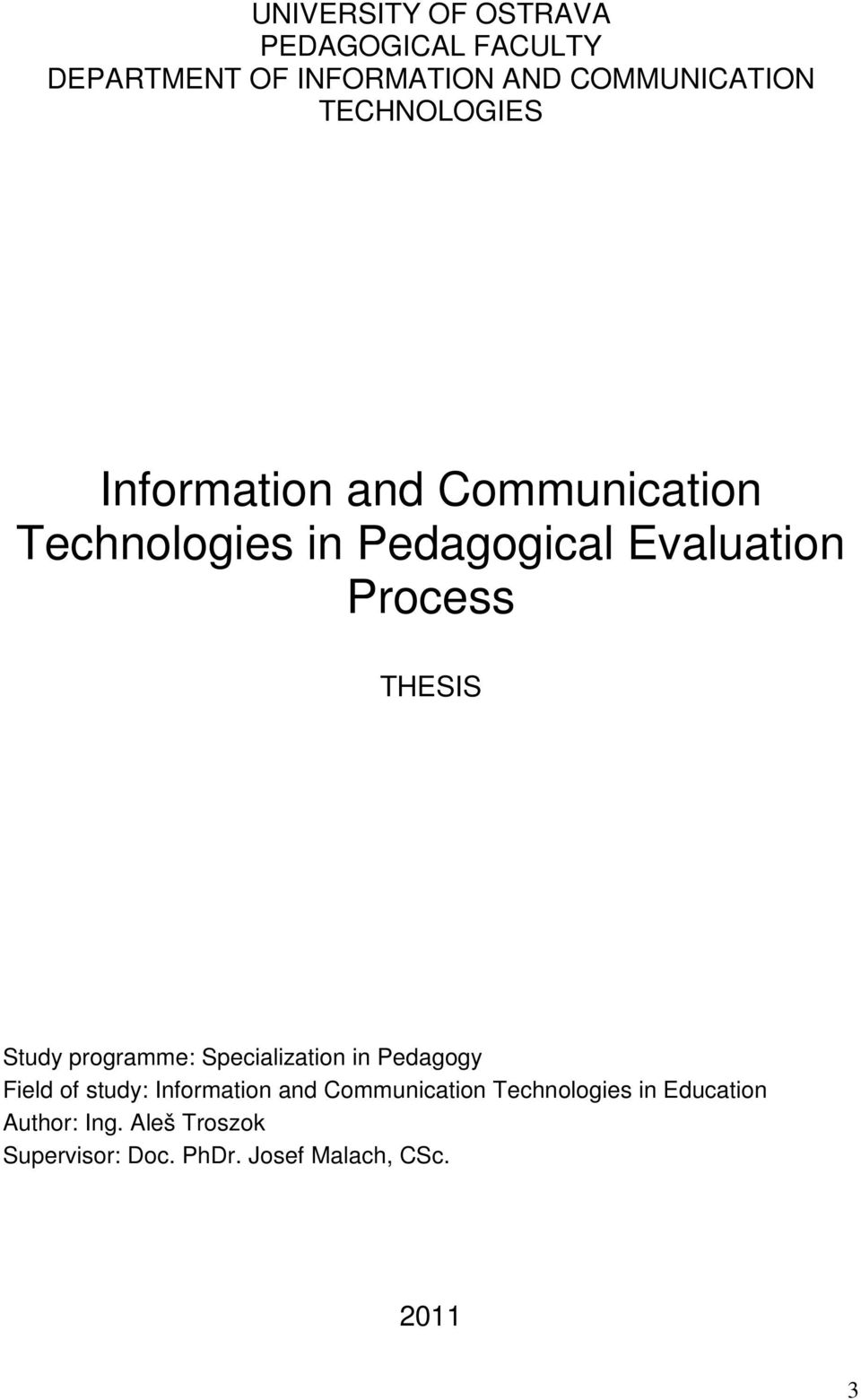 THESIS Study programme: Specialization in Pedagogy Field of study: Information and