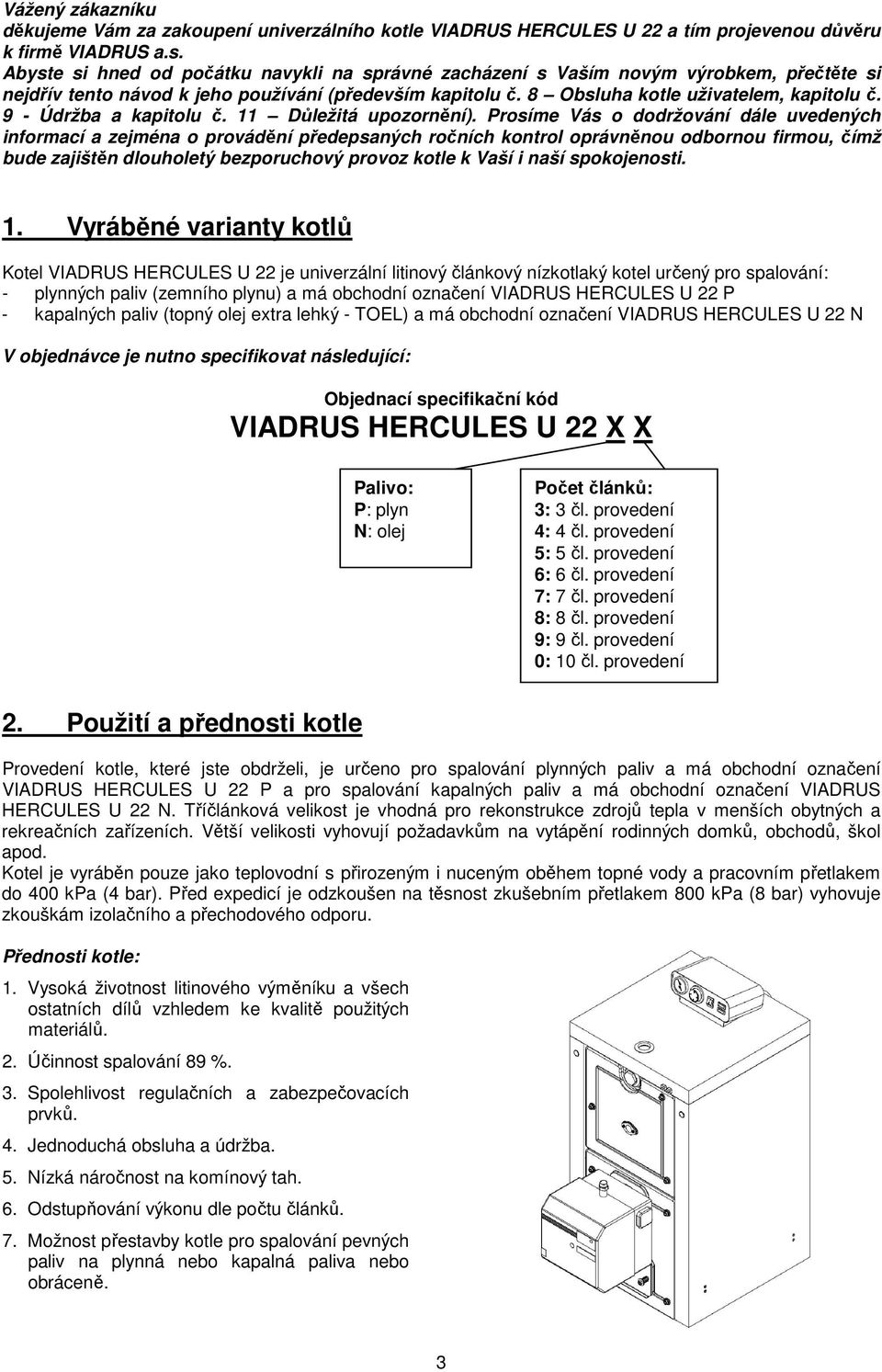 9 - Údržba a kapitolu č. 11 Důležitá upozornění).