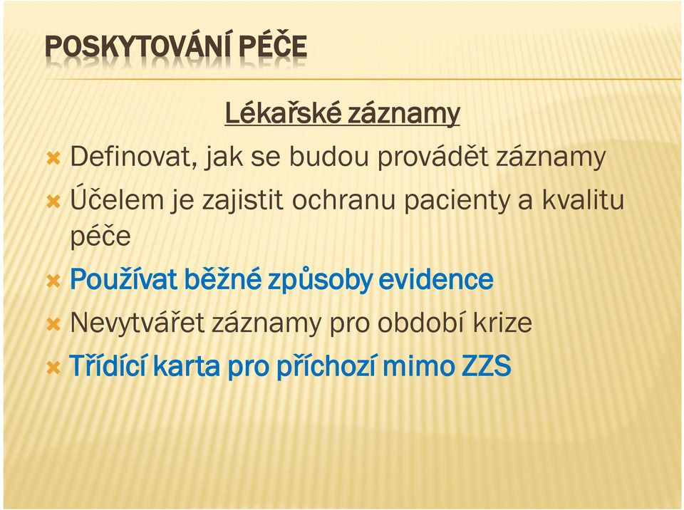 kvalitu péče Používat běžné způsoby evidence Nevytvářet