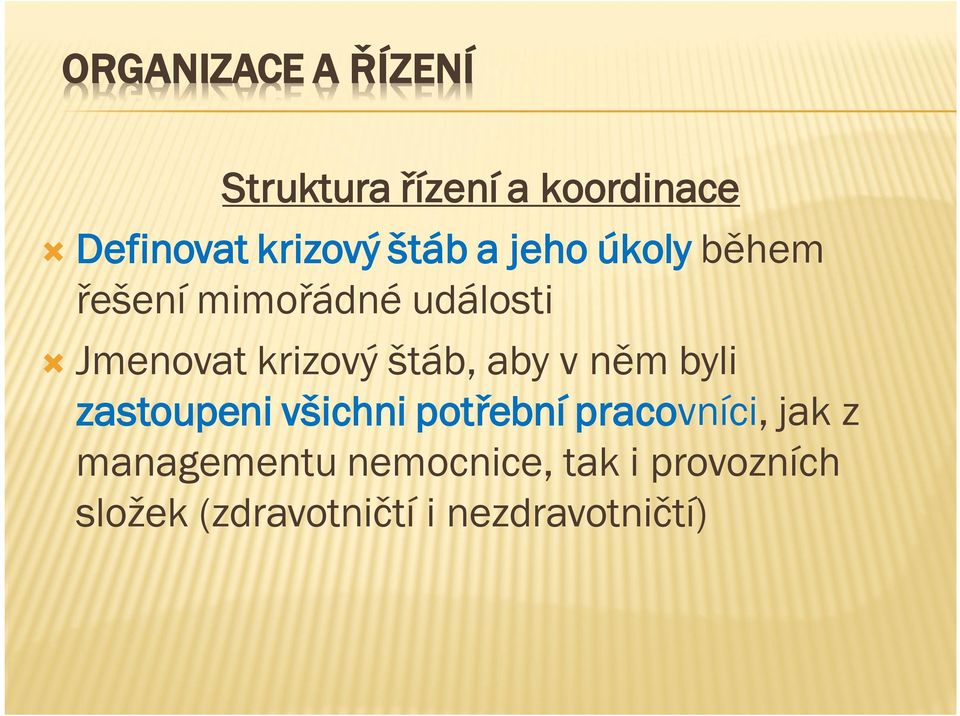 štáb, aby v něm byli zastoupeni všichni potřební pracovníci, jak z