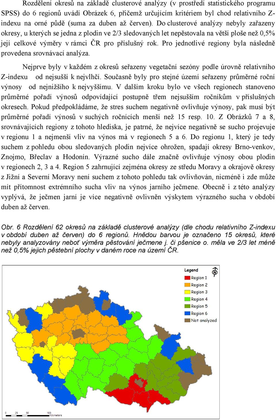 Pro jednotlivé regiony byla následně provedena srovnávací analýza. Nejprve byly v každém z okresů seřazeny vegetační sezóny podle úrovně relativního Z-indexu od nejsušší k nejvlhčí.