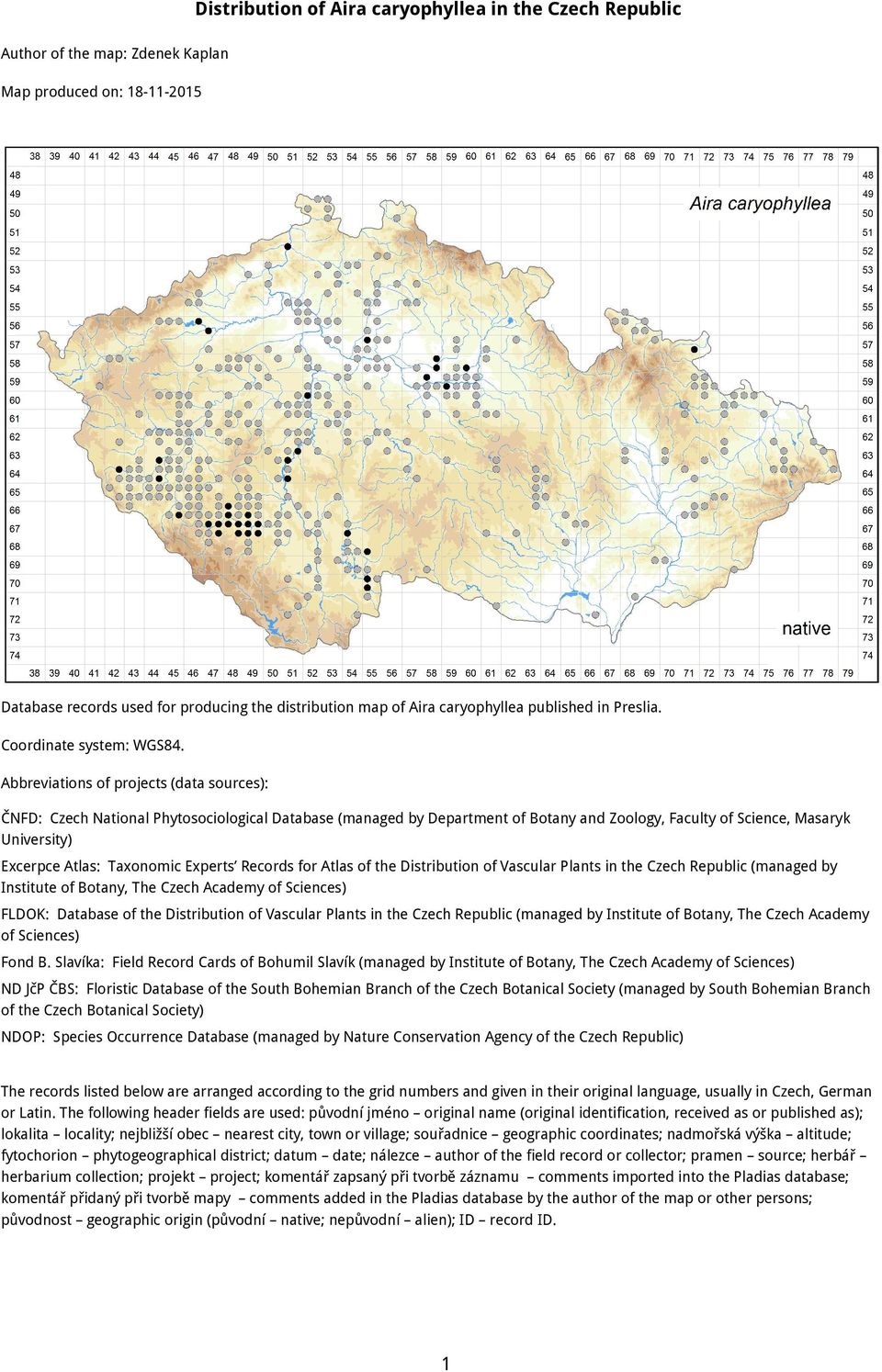 Abbreviations of projects (data sources): ČNFD: Czech National Phytosociological Database (managed by Department of Botany and Zoology, Faculty of Science, Masaryk University) Excerpce Atlas: