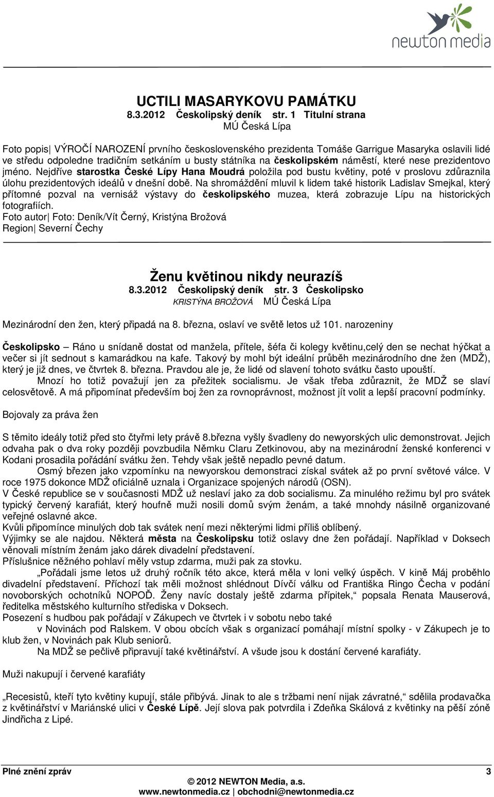 které nese prezidentovo jméno. Nejdříve starostka České Lípy Hana Moudrá položila pod bustu květiny, poté v proslovu zdůraznila úlohu prezidentových ideálů v dnešní době.