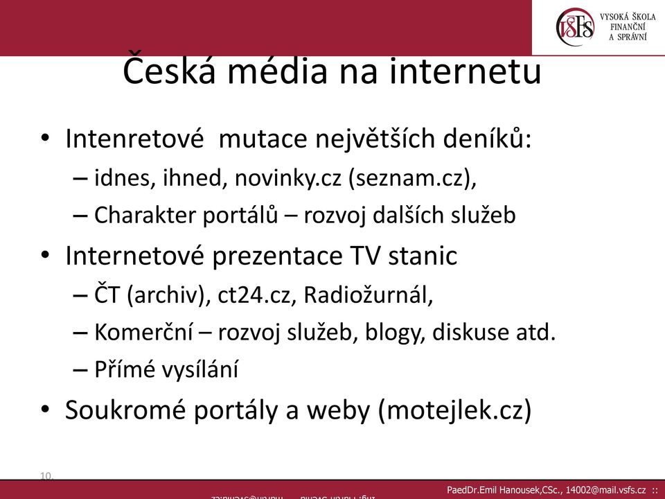 cz), Charakter portálů rozvoj dalších služeb Internetové prezentace TV stanic ČT