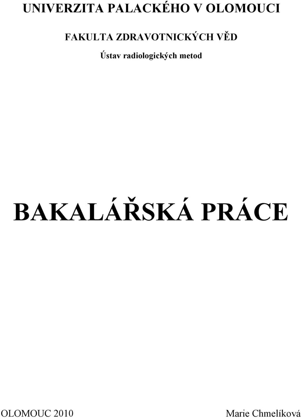 radiologických metod BAKALÁŘSKÁ