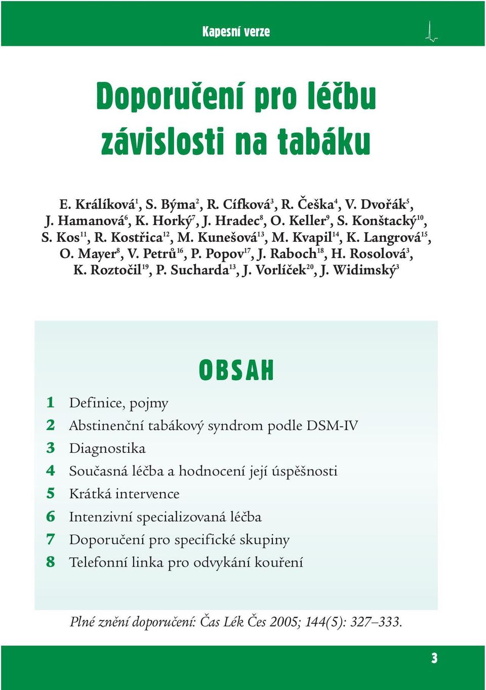 Sucharda 13, J. Vorlíček 20, J.
