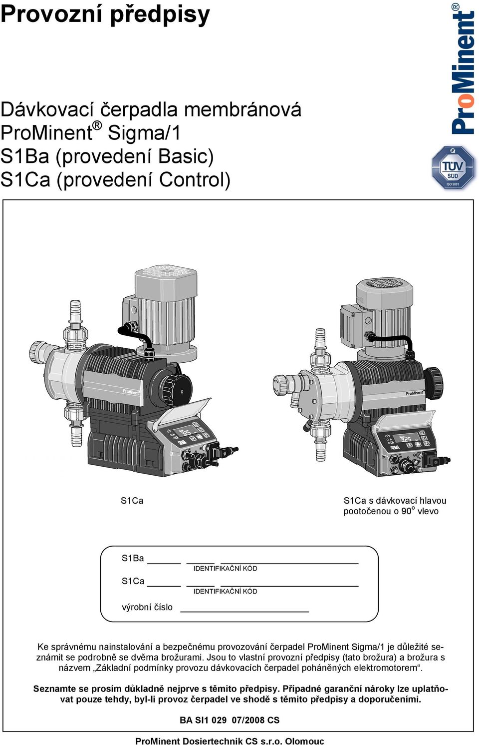 Jsou to vlastní provozní předpisy (tato brožura) a brožura s názvem Základní podmínky provozu dávkovacích čerpadel poháněných elektromotorem.