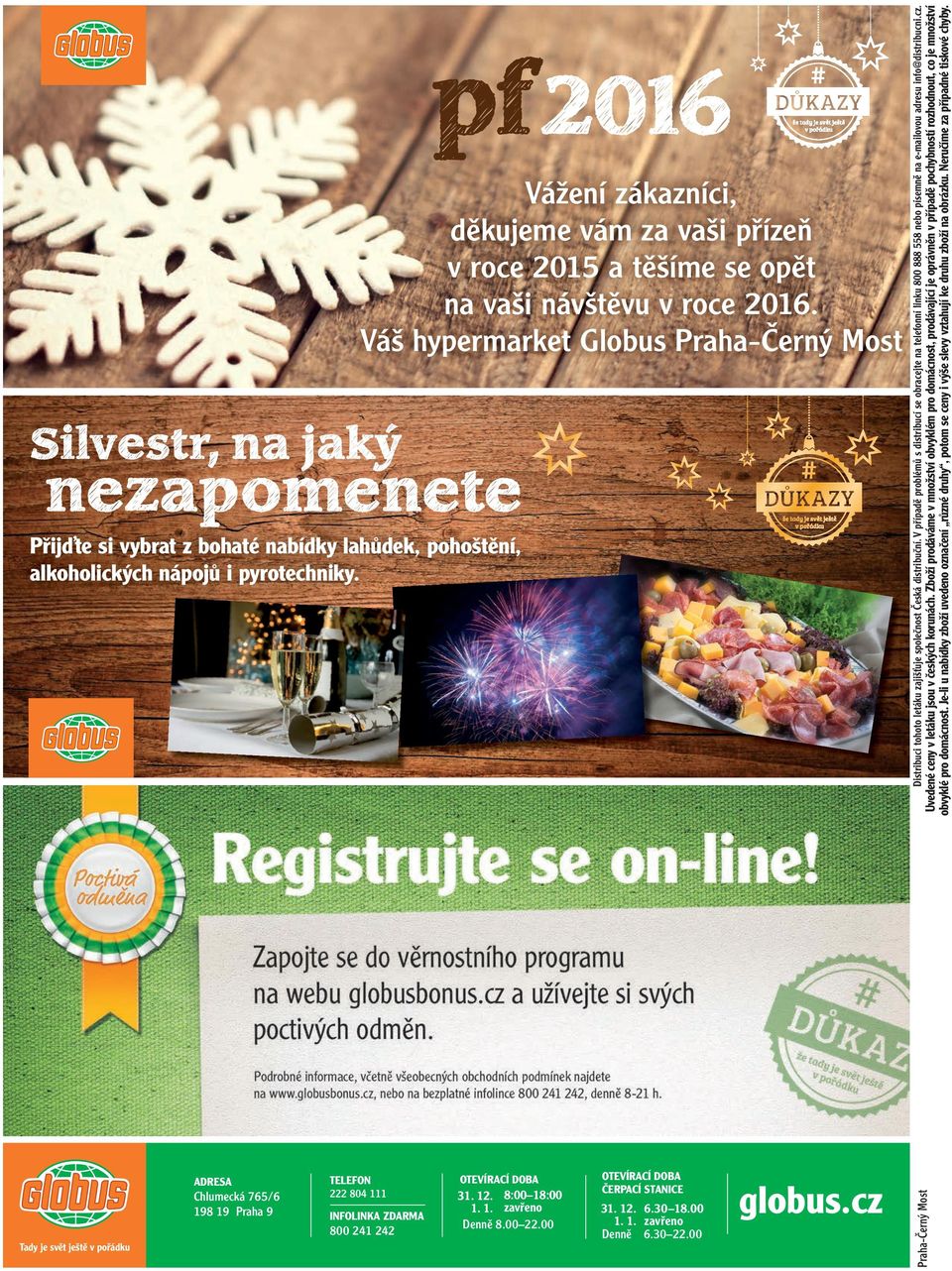 Zboží prodáváme v množství obvyklém pro domácnost, prodávající je oprávněn v případě pochybností rozhodnout, co je množství obvyklé pro domácnost.