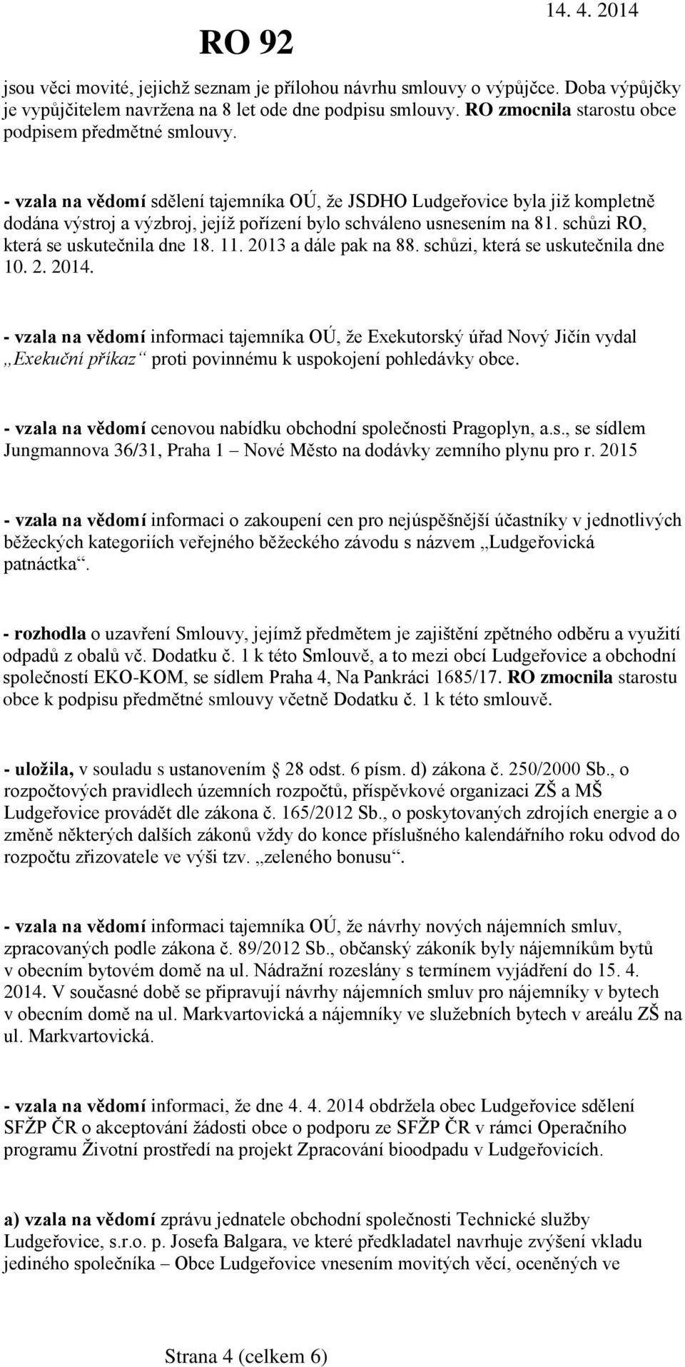 2013 a dále pak na 88. schůzi, která se uskutečnila dne 10. 2. 2014.