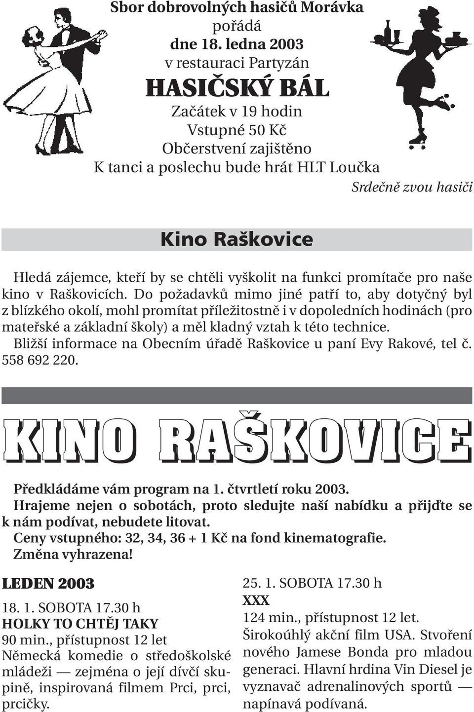 se chtěli vyškolit na funkci promítače pro naše kino v Raškovicích.