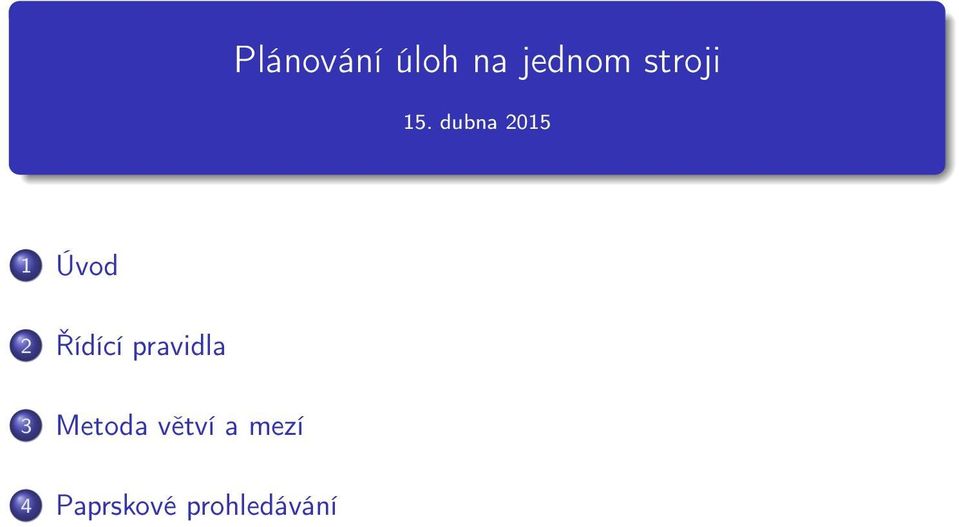 dubna 2015 1 Úvod 2 Řídící