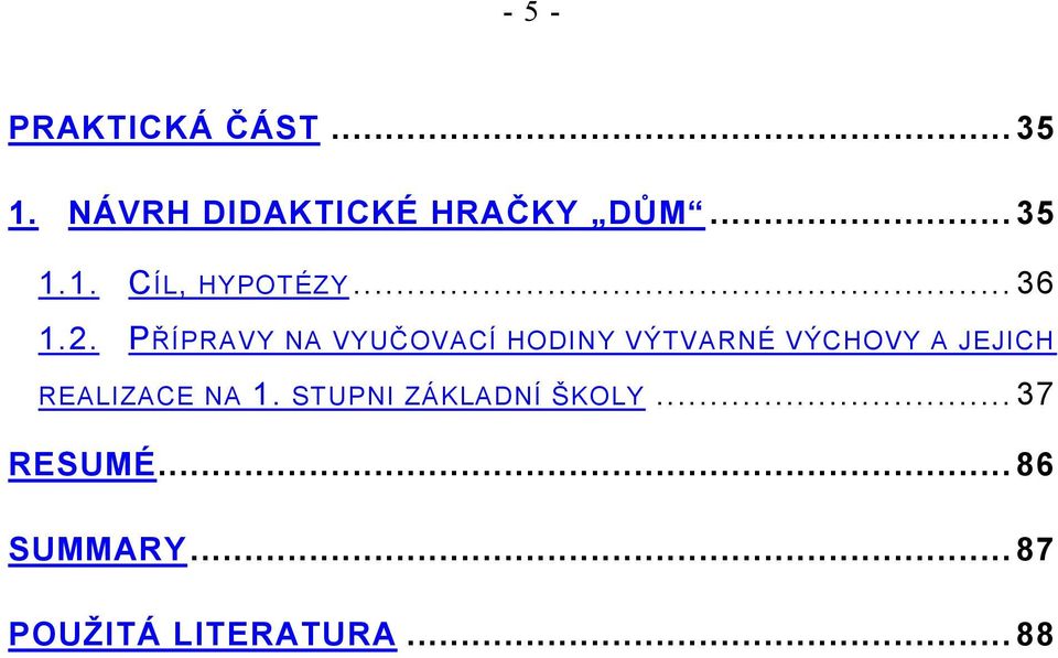 PŘÍPRAVY NA VYUČOVACÍ HODINY VÝTVARNÉ VÝCHOVY A JEJICH