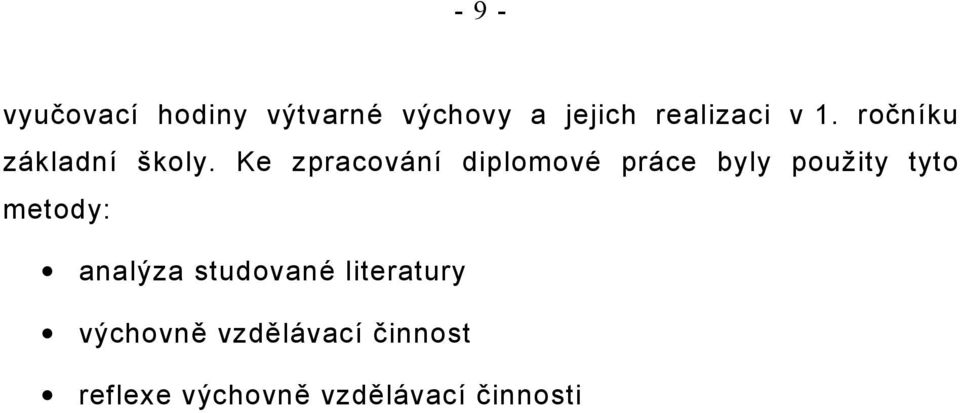 Ke zpracování diplomové práce byly použity tyto metody: