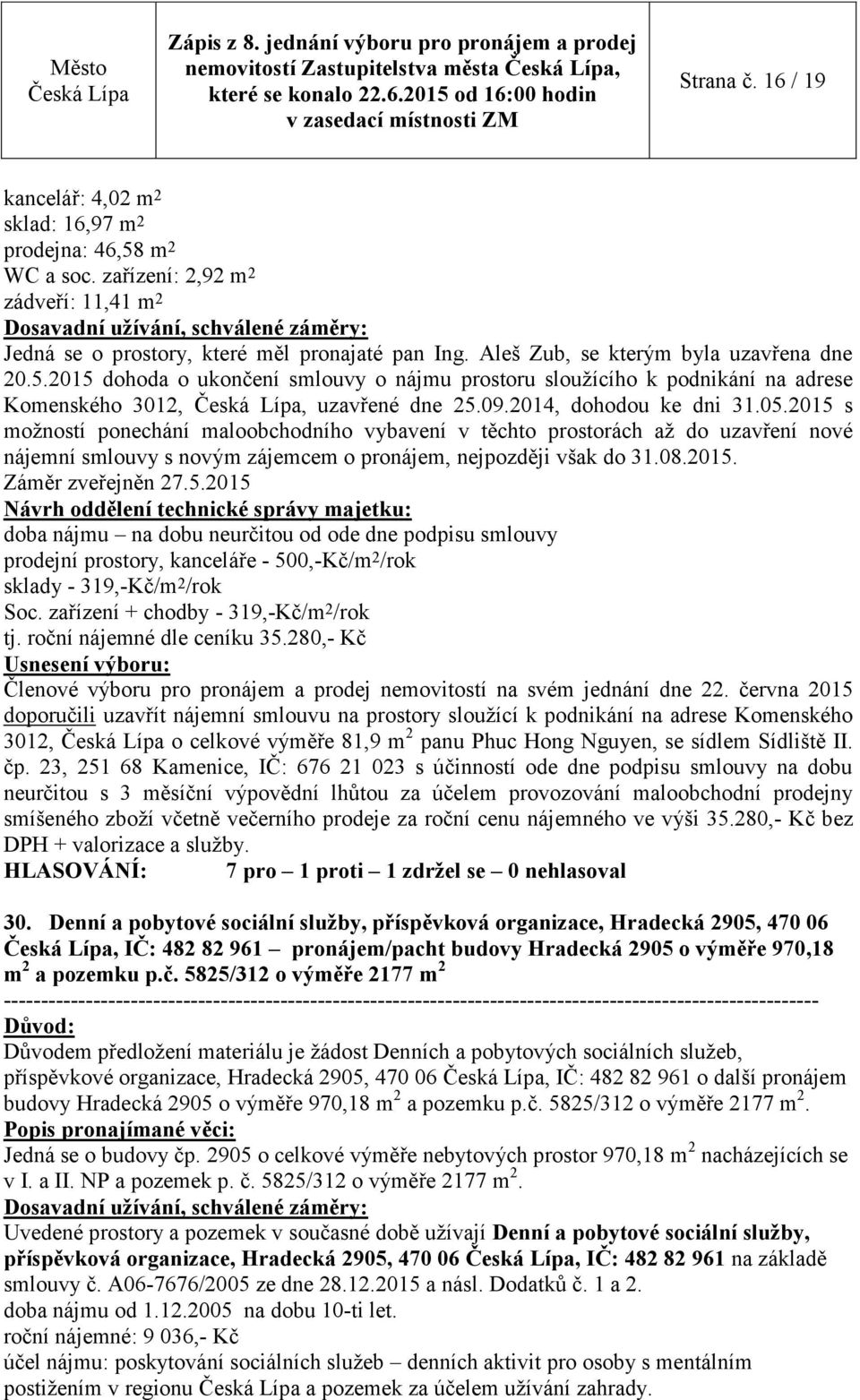 2015 dohoda o ukončení smlouvy o nájmu prostoru sloužícího k podnikání na adrese Komenského 3012,, uzavřené dne 25.09.2014, dohodou ke dni 31.05.